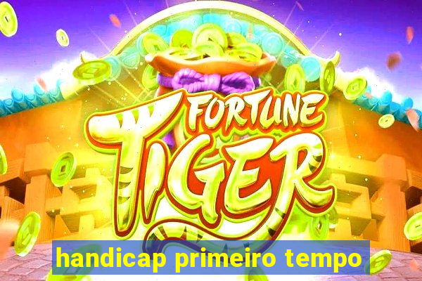 handicap primeiro tempo